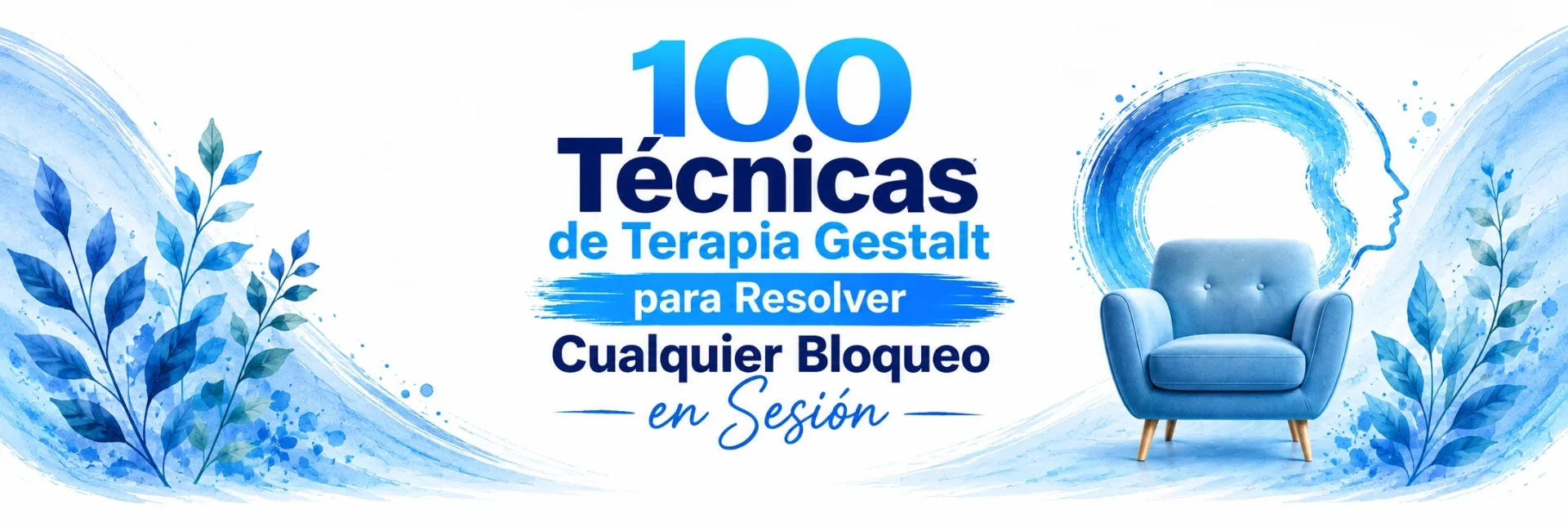 100 Técnicas de Terapia Gestalt para Resolver Cualquier Bloqueo en Sesión